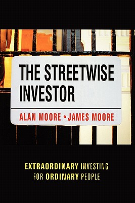 The Streetwise Investor: Extraordinary Investing for Ordinary People - Moore, Alan, and Moore, James