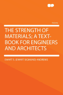 The Strength of Materials; A Text-Book for Engineers and Architects