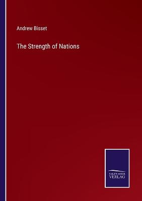 The Strength of Nations - Bisset, Andrew