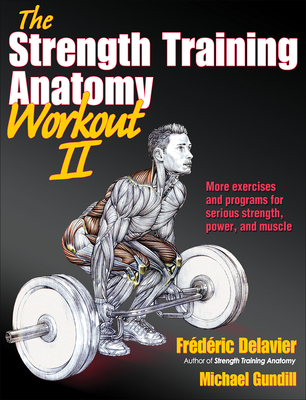 The Strength Training Anatomy Workout - Delavier, Frederic, and Gundill, Michael