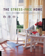 The Stress-Free Home: Beautiful Interiors for Serenity and Harmonious Living - Craven, Jakie, and Craven, Jackie