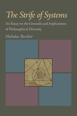 The Strife of Systems: An Essay on the Grounds and Implications of Philosophical Diversity - Rescher, Nicholas