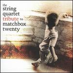 The String Quartet Tribute to Matchbox Twenty