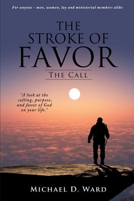 The Stroke of Favor: The Call - Ward, Michael D