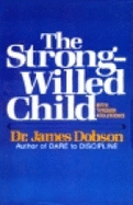 The Strong-Willed Child: Birth Through Adolescence