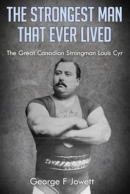 The Strongest Man That Ever Lived: (Original Version, Restored) - Jowett, George F
