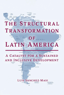 The Structural Transformation of Latin America: A Catalyst for a Sustained and Inclusive Development