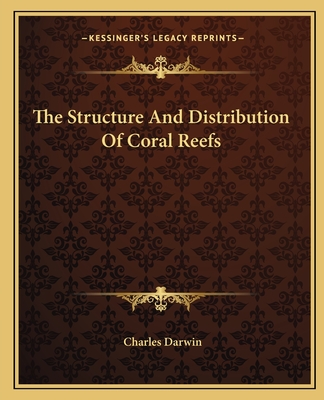 The Structure And Distribution Of Coral Reefs - Darwin, Charles, Professor