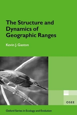 The Structure and Dynamics of Geographic Ranges - Gaston, Kevin J