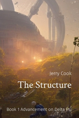 The Structure: Book 1 Advancement on Delta Psi - Cook, Jerry T