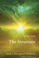 The Structure: Book 2 The Light of Attagascia
