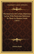 The Structure of Certain Dipterous Larvae with Particular Reference to Those in Human Foods (1913)