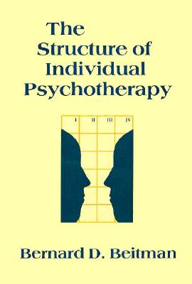 The Structure of Individual Psychotherapy - Beitman, Bernard D, Dr.