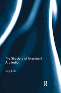 The Structure of Investment Arbitration