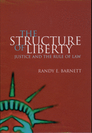 The Structure of Liberty: Justice and the Rule of Law