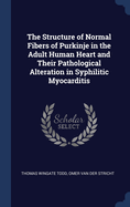 The Structure of Normal Fibers of Purkinje in the Adult Human Heart and Their Pathological Alteration in Syphilitic Myocarditis