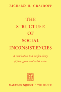 The Structure of Social Inconsistencies: A Contribution to a Unified Theory of Play, Game, and Social Action