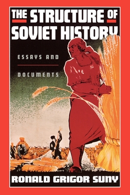 The Structure of Soviet History: Essays and Documents - Suny, Ronald Grigor (Editor)