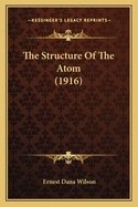 The Structure Of The Atom (1916)