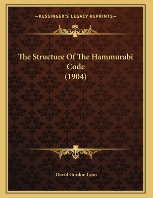 The Structure Of The Hammurabi Code (1904) - Lyon, David Gordon