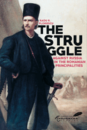 The Struggle Against Russia in the Romanian Principalities: A Problem in Anglo-Turkish Diplomacy, 1821-1854