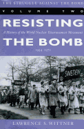 The Struggle Against the Bomb: Volume Two, Resisting the Bomb: A History of the World Nuclear Disarmament Movement, 1954-1970