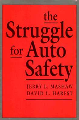 The Struggle for Auto Safety - Mashaw, Jerry L, Professor, and Harfst, David L