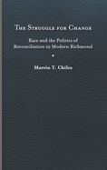The Struggle for Change: Race and the Politics of Reconciliation in Modern Richmond