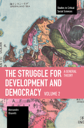 The Struggle for Development and Democracy Volume 2: A General Theory