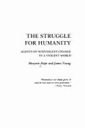 The struggle for humanity : agents of nonviolent change in a violent world - Hope, Marjorie, and Young, James