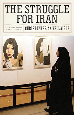 The Struggle for Iran - de Bellaigue, Christopher