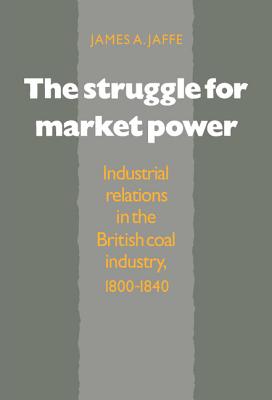 The Struggle for Market Power - Jaffe, James Alan