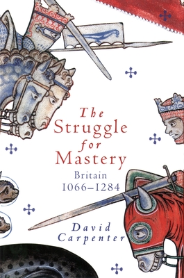 The Struggle for Mastery: Britain, 1066-1284 - Carpenter, David