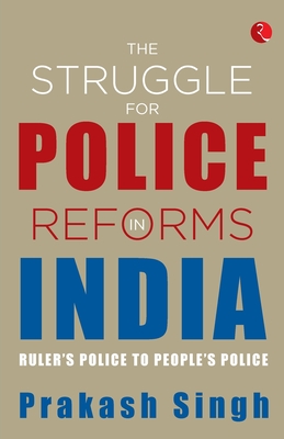 The Struggle for Police Reforms in India - Singh, Prakash