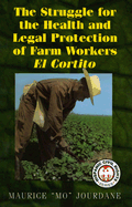 The Struggle for the Health and Legal Protection of Farm Workers: El Cortito - Jourdane, Maurice, and Ramos, Henry A J (Foreword by), and Grossman, Marc J (Introduction by)