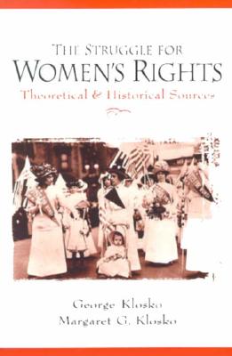 The Struggle for Women's Rights: Theoretical and Historical Sources - Klosko, George, and Klosko, Margaret G