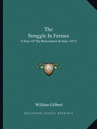 The Struggle In Ferrara: A Story Of The Reformation In Italy (1871)