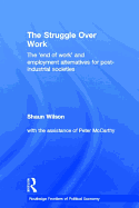 The Struggle Over Work: The 'End of Work' and Employment Alternatives in Post-Industrial Societies