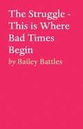 The Struggle - This is Where Bad Times Begin