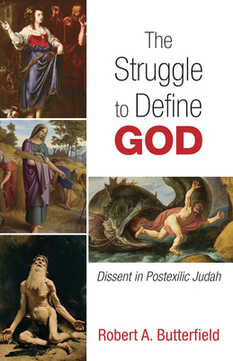 The Struggle to Define God - Butterfield, Robert A