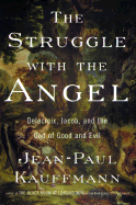 The Struggle with the Angel: Delacroix, Jacob, and the God of Good and Evil