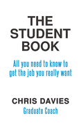 The Student Book: All you need to know to get the job you really want
