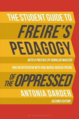 The Student Guide to Freire's 'Pedagogy of the Oppressed' - Darder, Antonia