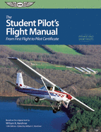 The Student Pilot's Flight Manual: From First Flight to Private Certificate