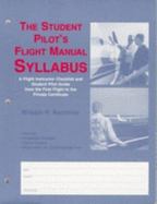 The Student Pilot's Flight Manual Syllabus - Kershner, William K.