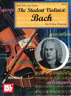 The Student Violinist: Bach - Duncan, Craig, Dr.