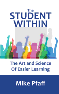 The Student Within: The Art and Science of Easier Learning