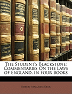 The Student's Blackstone: Commentaries on the Laws of England, in Four Books