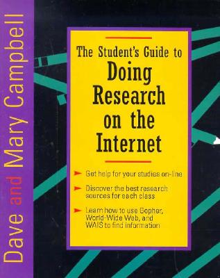 The Student's Guide to Doing Research on the Internet - Campbell, Dave, and Campbell, Mary V, and Campbell, David R