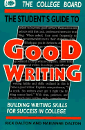 The Student's Guide to Good Writing: Building Writing Skills for Success in College - Dalton, Rick, and Dalton, Marianne